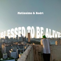 Blessed to be alive - Single - Matissimo & Rodri