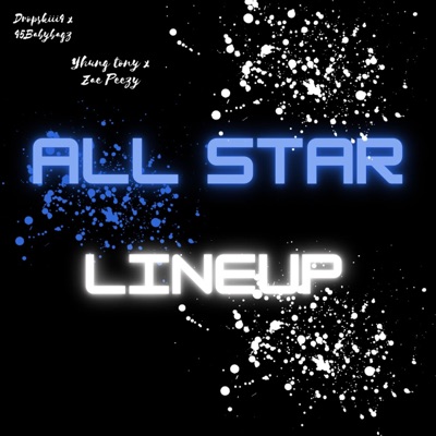 All Star Lineup (feat. Dropskiii4, Babybagz45 & Zaepeezy) - Single