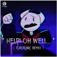 Help! Oh Well... (feat. SomeThingElseyt) [fordtoxic Remix] - Single - fordtoxic