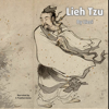 Lieh Tzu: One Of Daoism's Central Works (alongside the Dao De Jing and Zhuang Zi) - Liezi