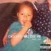 Chicago Raised Me - Single