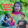 BISWASR BISH DHELE - Single