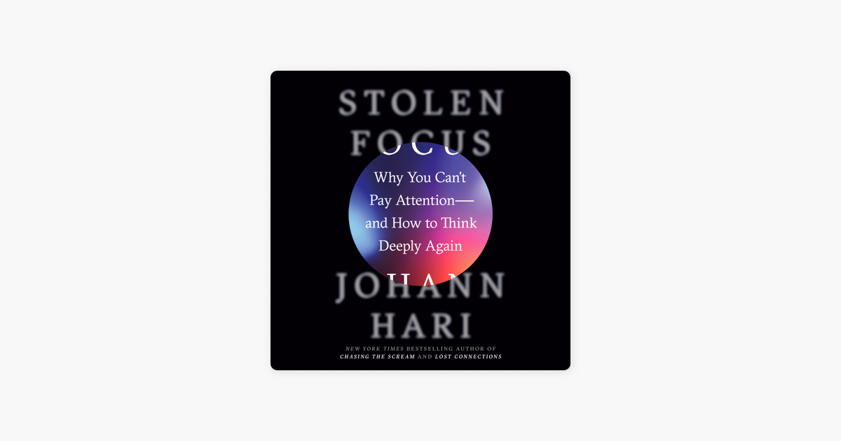 ‎Stolen Focus: Why You Can't Pay Attention--and How to Think Deeply ...
