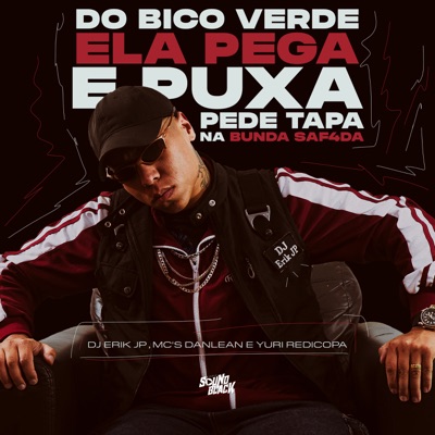 Do Bico Verde Ela Pega e Puxa - Pede Tapa na Bunda Safada - Single