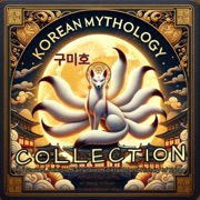 Korean Mythology Collection: The Stories, Folklore, Fairy Tales, Folktales, and History of Korea (Unabridged) - William Elliot Griffis, Im Bang, Yi Ryuk & Horace Newton Allen