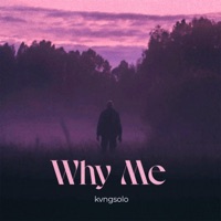 Why Me - Single - Realist Kingsolo
