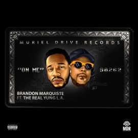 On Me (feat. The Real Yung LA) Brandon Marquiste