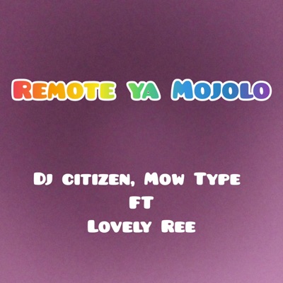 Remote ya Mojolo (feat. Dj Citizen & Lovely Ree) - Single