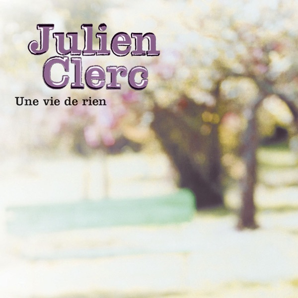 Une vie de rien - Single - Julien Clerc