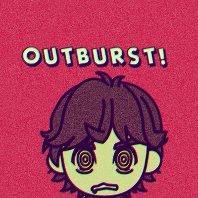 Outburst!