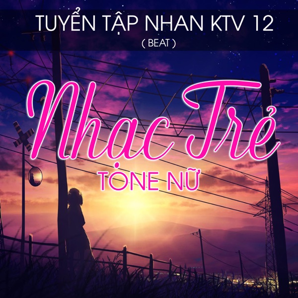 Tuyển Tập Nhan KTV 12 - Beat Nhạc Trẻ Tone Nữ