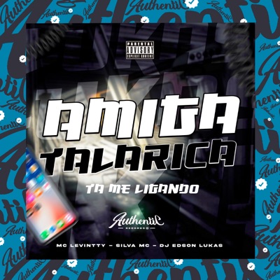 Amiga Talarica Ta Me Ligando (feat. Mc levintty & Silva MC) - Single
