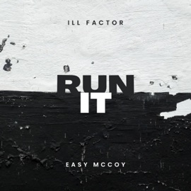 Run it (feat. Easy Mccoy) Ill Factor