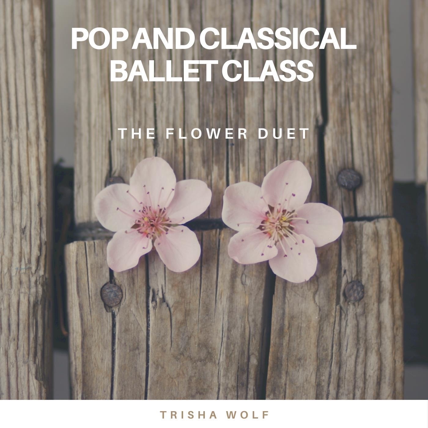Pop and Classical Ballet Class: The Flower Duet