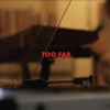 Too Far - Single