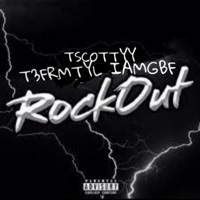 Rock Out (feat. T3frmtyl & IAmGBf) - Single - TScottyy