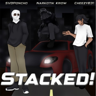 Stacked! (feat. Cheezy831 & Narkotik Krow) - Single
