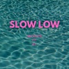 Slow Low (feat. BL) - Single