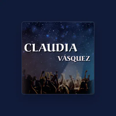 Listen to Claudia Vásquez, watch music videos, read bio, see tour dates & more!