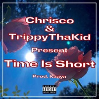 Time Is Short (feat. TrippyThaKid) - Single - Chrisco