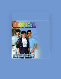 收听 Tropical、观看音乐视频、阅读小传、查看巡演日期等 ！