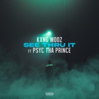 See Thru It (feat. PsycThaPrince) - Single - Kxng Wooz