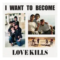 I Want To Become — Love Kills
