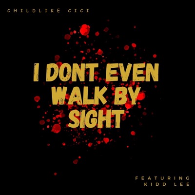 I DONT EVEN WALK BY SIGHT (IDEWBS) (feat. Kidd Lee) - Single