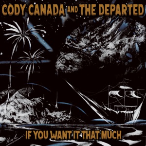 Cody Canada & The Departed - If You Want It That Much - Line Dance Music