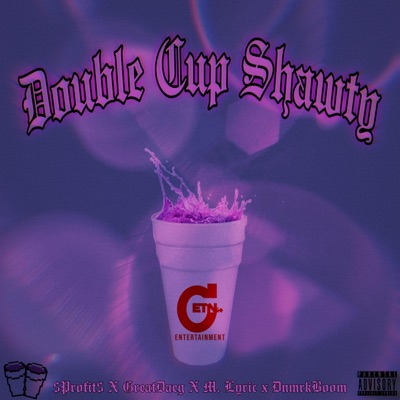 Double Cup Shawty (feat. GreatDaeg) - Single
