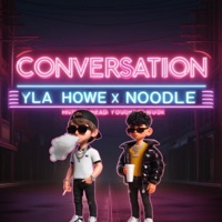 Conversation - Single - Lil Noodle & YLA Howe