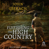 Flyfishing the High Country - John Gierach