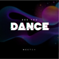 See You Dance (Extended Mix) - Single - DJ Meetch