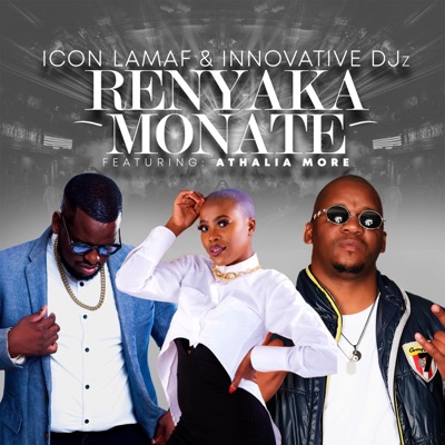 Renyaka Monate (feat. Innovative Djz & Athalia More) - Single
