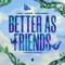 Better As Friends (Open Beatz Anthem 2023) artwork