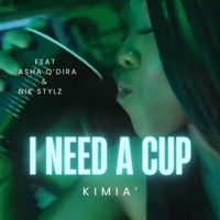 I Need a Cup (feat. Asha Q'dira & Nikstylz) [Radio Edit] - Single - Kimia'