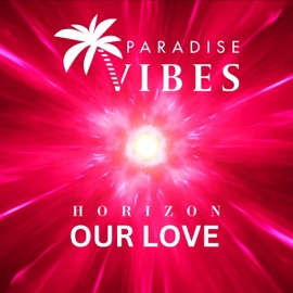 Our Love PARADISE VIBES