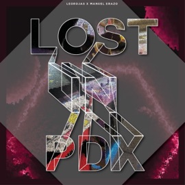 Lost In PDX Manuel erazo & Leo Rojas