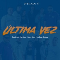 Última vez (feat. Sara Urresty, Ray Brown, LykonMusic, Ahions, Pinto Gang & Graidany) - Single - El Sindicato Tv
