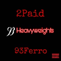 93 Heavyweights (feat. 93Ferro & Quette D) - Single - 2Paid