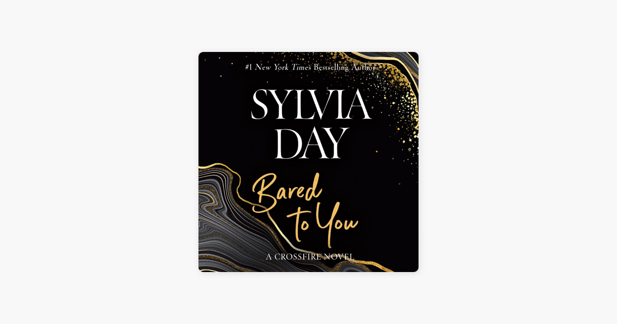 Bared to You - Crossfire Series, Book 1 • #1 Bestselling Author Sylvia Day