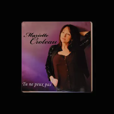 Listen to Mariette Croteau, watch music videos, read bio, see tour dates & more!