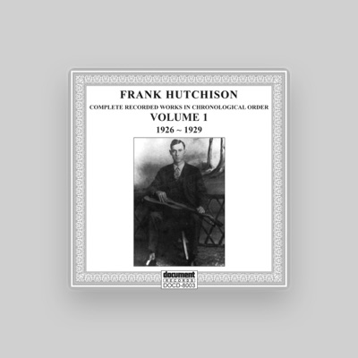 Listen to Frank Hutchison, watch music videos, read bio, see tour dates & more!