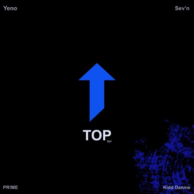 Top (feat. Sev'n, PR!ME & Kidd Dannie) - Single