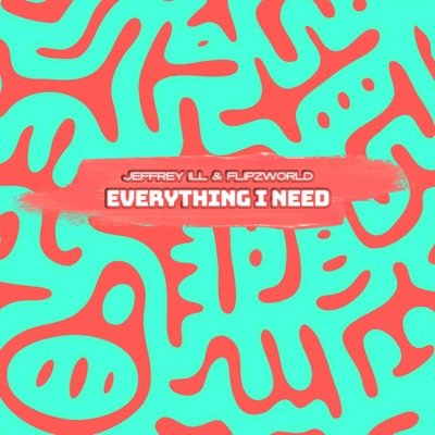 Everything I Need (feat. FlipzWorld) - Single