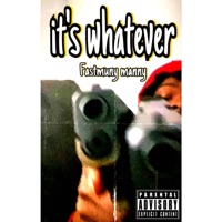 Its Whatever - Single - Fastmuny manny
