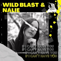If I can't have you (feat. Nálie) - Single - Wild Blast