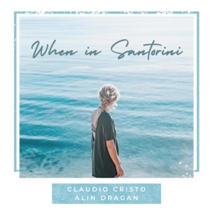 When In Santorini (feat. Alin Dragan) - Single