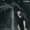 Yebba - Evergreen