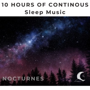 10 Hours Continuous Sleep Music - Nocturnes